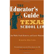 The Educator's Guide to Texas School Law