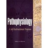 Pathophysiology : A Self-Instructional Program