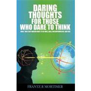 Daring Thoughts for Those Who Dare to Think : More Than 2001 Modern Ways to be Wise, Bold, Uncompromising, and Free book cover, ISBN 9781440160844