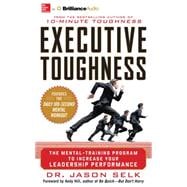 Executive Toughness: The Mental-training Program to Increase Your Leadership Performance