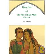 Qajar Iran and the Rise of Reza Khan, 1796-1925,9781568590844
