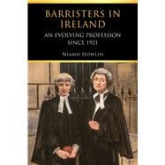 Barristers in Ireland An Evolving Profession since 1921