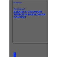 Ezekiel's Visionary Temple in Babylonian Context