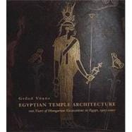 Egyptian Temple Architecture 100 Years of Hungarian Excavations in Egypt, 1907-2007