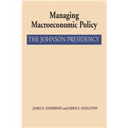 Managing Macroeconomic Policy : The Johnson Presidency