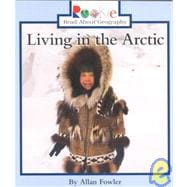 Living in the Arctic (Rookie Read-About Geography: Peoples and Places)