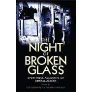 The Night of Broken Glass Eyewitness Accounts of Kristallnacht