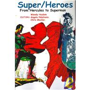Super/Heroes : From Hercules to Superman