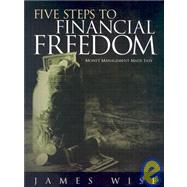 5 Steps to Financial Freedom: Money Management Made Easy