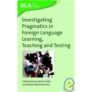 Investigating Pragmatics In Foreign Language Learning, Teaching and Testing