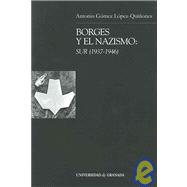 Borges Y El Nazismo / Borges and the Nazism: Sur 1937-1946/ South 1937-1946