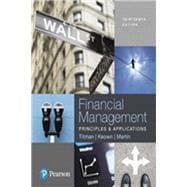 Financial Management Principles and Applications Plus MyLab Finance with Pearson eText -- Access Card Package