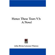 Hence These Tears V3 : A Novel
