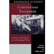 Contentious Europeans Protest and Politics in an Integrating Europe