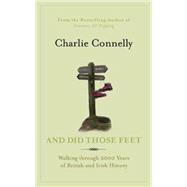 And Did Those Feet: Walking Through 2000 Years of British and Irish History