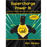 Supercharge Power BI Power BI is Better When You Learn To Write DAX