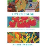 Living Color Painting, Writing, and the Bones of Seeing