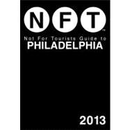 Not for Tourists Guide 2013 to Philadelphia
