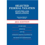 Selected Federal Taxation Statutes and Regulations, 2015 + the Income Tax Map, 2015