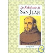La Sabiduria De San Juan De La Cruz/ The Wisdom of San Juan De la Cruz