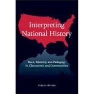 Interpreting National History: Race, Identity, and Pedagogy in Classrooms and Communities