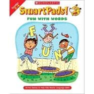 Smart Pads! Fun With Words 40 Fun Games to Help Kids Master Language Skills