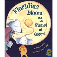 Floridius Bloom and The Planet of Gloom