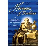 Hermann of Reichenau The Story of the Salve Regina and the Triumph of the Human Spirit