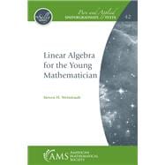 Linear Algebra for the Young Mathematician
