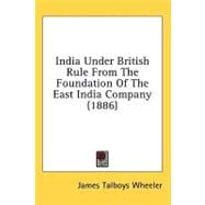 India Under British Rule From The Foundation Of The East India Company