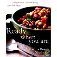 Ready When You Are : A Compendium of Comforting One-Dish Meals
