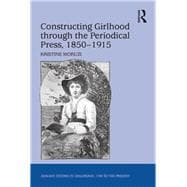 Constructing Girlhood through the Periodical Press, 1850û1915