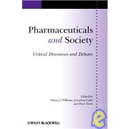 Pharmaceuticals and Society Critical Discourses and Debates