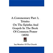 Commentary Part 3, Trinity : On the Epistles and Gospels in the Book of Common Prayer (1876)