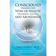 Consciously Healing Our Webs of Health, Wellbeing, Success, and Abundance