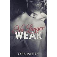 No Longer Weak