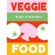 Veggie Food 180 simple triple-tested recipes