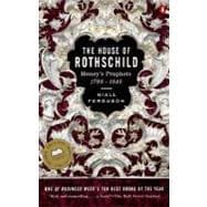 The House of Rothschild Volume 1: Money's Prophets: 1798-1848