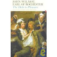 The Debt to Pleasure: John Wilmot, Earl of Rochester: In the Eyes of His Contemporaries and in His Own Poetry and Prose