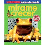 Scholastic Explora Tu Mundo: Mírame crecer (See Me Grow) (Spanish language edition of Scholastic Discover More: See Me Grow)