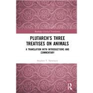 PlutarchÆs Three Treatises on Animals: A Translation and Commentary book cover, ISBN 9781138570849