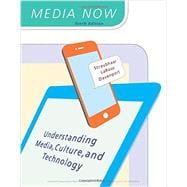 Media Now Understanding Media, Culture, and Technology