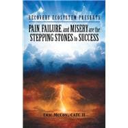 Pain, Failure, and Misery Are the Stepping Stones to Success,9781480880849