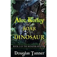 Alec Kerley and the Roar of the Dinosaur