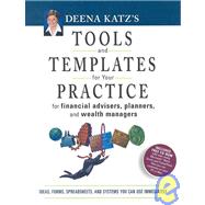 Deena Katz's Tools and Templates for Your Practice: For Financial Advisers, Planners, and Wealth Managers