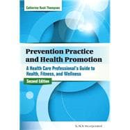 Prevention Practice and Health Promotion A Health Care Professional?s Guide to Health, Fitness, and Wellness