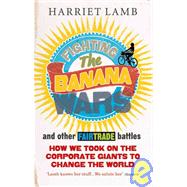Fighting the Banana Wars and Other Fairtrade Battles