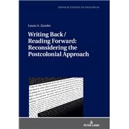 Writing Back / Reading Forward: Reconsidering the Postcolonial Approach