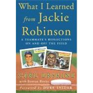 What I Learned from Jackie Robinson : A Teammate's Reflections on and off the Field