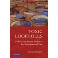 Toxic Loopholes: Failures and Future Prospects for Environmental Law